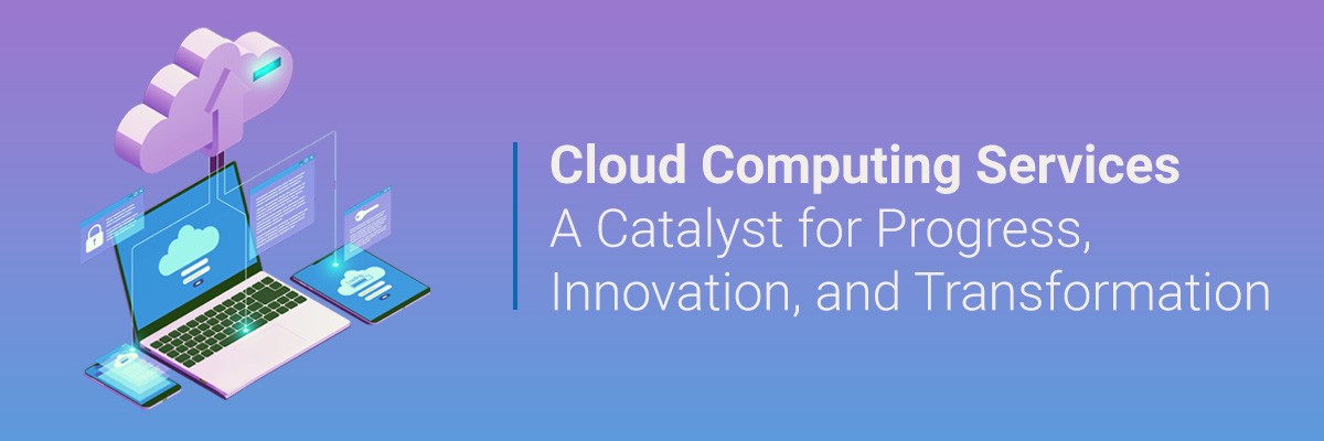 Cloud Computing Services: A Catalyst for Progress, Innovation, and ...