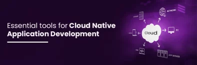 Essential Tools for Cloud Native Application Development